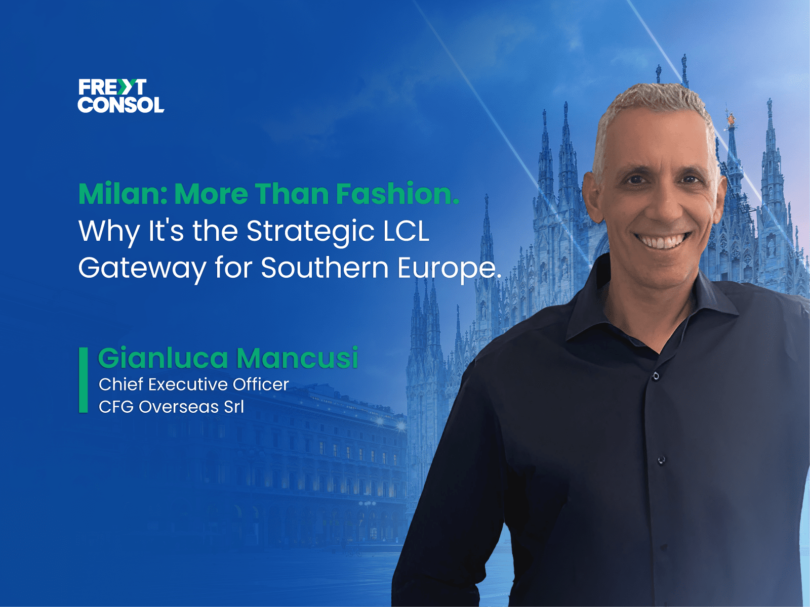 Milan: More Than Fashion—Why It’s the Strategic LCL Gateway for Southern Europe